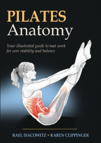 Rael Isacowitz, Karen Clippinger — Pilates Anatomy