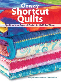 Marguerita Mcmanus, Sarah Raffuse — Crazy Shortcut Quilts