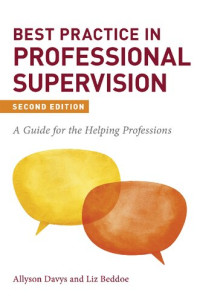 Allyson Davys; Liz Beddoe — Best Practice in Professional Supervision: a Guide for the Helping Professions