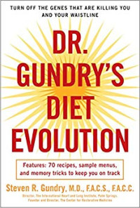 Steven R. Gundry — Dr. Gundry’s Diet Evolution: Turn Off the Genes That Are Killing You and Your Waistline