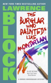 Lawrence Block — The Burglar Who Painted Like Mondrian ( Bernie Rhodenbarr #5 )