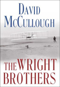 McCullough, David — Wright Brothers, the: the Dramatic Story-Behind-the-Story