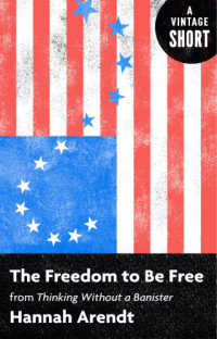 Hannah Arendt — The Freedom to Be Free