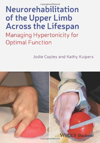 Jodie Copley, Kathy Kuipers — Neurorehabilitation of the Upper Limb Across the Lifespan: Managing Hypertonicity for Optimal Function
