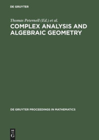Thomas Peternell (editor); Frank-Olaf Schreyer (editor) — Complex Analysis and Algebraic Geometry: A Volume in Memory of Michael Schneider