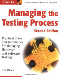 Rex  Black, Rex Black — Managing the Testing Process: Practical Tools and Techniques for Managing Hardware and Software Testing
