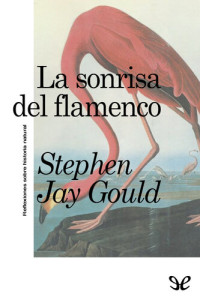 Stephen Jay Gould — La sonrisa del flamenco