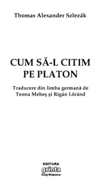 T. A. Szlezak — Cum sa-l citim pe Platon