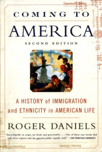 Roger Daniels — Coming to America: A History of Immigration and Ethnicity in American Life