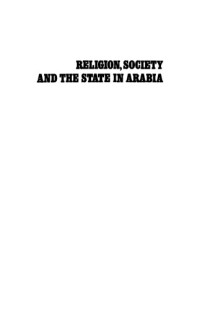 William Ochsenwald — Religion, Society, And The State In Arabia: The Hijaz Under Ottoman Control, 1840 1908
