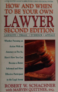 Robert W Schachner, Marvin Quittner esq — How and When to be your own Lawyer - Lawsuits Trials Evidence Appeals