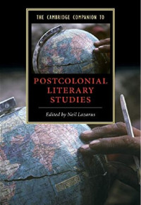 Neil Lazarus (editor) — The Cambridge Companion to Postcolonial Literary Studies