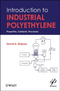 Dennis Malpass — Introduction to Industrial Polyethylene: Properties, Catalysts, and Processes (Wiley-Scrivener)