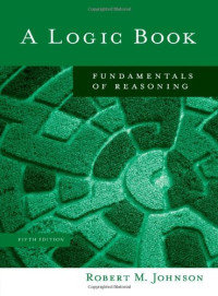 Robert M. Johnson — A Logic Book: Fundamentals of Reasoning