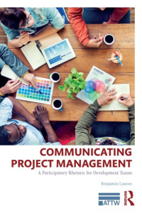 Lauren, Benjamin — Communicating project management : a participatory rhetoric for development teams
