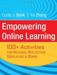 Curtis J. Bonk, Ke Zhang — Empowering Online Learning - 100+ Activities for Reading, Reflecting, Displaying, and Doing