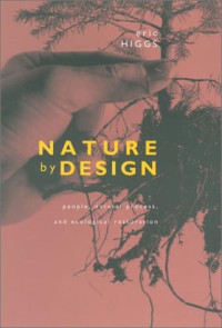 Eric Higgs — Nature by Design - People, Natural Process, and Ecological Restoration