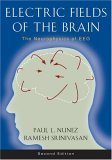 Paul L. Nunez, Ramesh Srinivasan — Electric Fields of the Brain: The Neurophysics of EEG