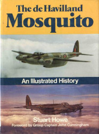 S.Howe — The de havilland Mosquito. An illustrated history