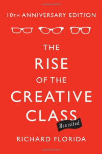 Richard Florida — The Rise of the Creative Class, Revisited