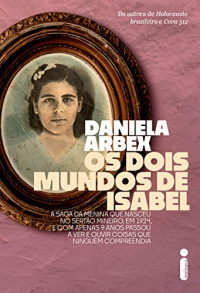 Daniela Arbex — Os dois mundos de Isabel
