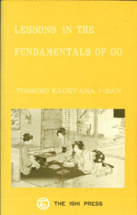 Toshiro Kageyama — Lessons in the Fundamentals of Go