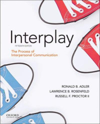 Ronald B. Adler, Lawrence B. Rosenfeld, Russell F. Proctor II — Interplay: The Process of Interpersonal Communication 15E
