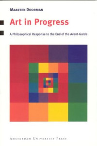 Maarten Doorman — Art in progress: a philosophical response to the end of the avant-garde