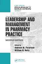 Andrew M Peterson; William N Kelly — Leadership and management in pharmacy practice