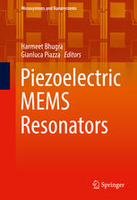 Harmeet Bhugra, Gianluca Piazza (eds.) — Piezoelectric MEMS Resonators