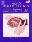 Susan Weiss, Nancy Falkenstein — Hand Rehabilitation: A Quick Reference Guide and Review, 2e