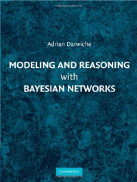 Adnan Darwiche — Modeling and Reasoning with Bayesian Networks