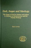 Kari Latvus — God, Anger and Ideology: The Anger of God in Joshua and Judges in Relation to Deuteronomy and the Priestly Writings