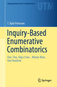 T. Kyle Petersen — Inquiry-Based Enumerative Combinatorics: One, Two, Skip a Few... Ninety-Nine, One Hundred