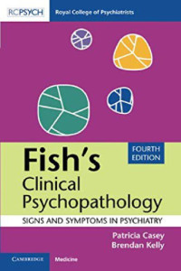 Patricia Casey, Brendan Kelly — Fish’s Clinical Psychopathology: Signs and Symptoms in Psychiatry, 4th Ed