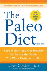 Loren Cordain — The Paleo Diet: Lose Weight and Get Healthy by Eating the Foods You Were Designed to Eat