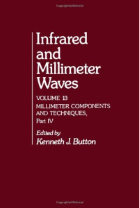 Kenneth J. Button — Infrared and Millimeter Waves: Millimeter Components and Techniques, Part 4