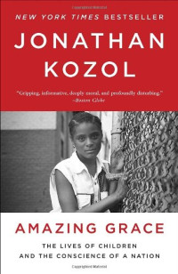 Jonathan Kozol — Amazing Grace: The Lives of Children and the Conscience of a Nation
