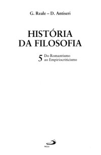 Reale Giovanni, Dario Antiseri. — Historia da Filosofia - Volume 5 - Do Romantismo ao Empiriocriticismo