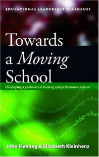 John Fleming, Elizabeth Kleinhenz — Towards a Moving School: Developing a Professional Learning and Performance Culture (Educational Leadership Dialogues)