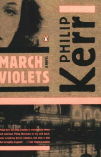 Philip Kerr — March Violets (Berlin Noir 1)