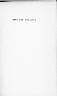 Josiah Mwangi Kariuki — ‘Mau Mau Detainee’: The Account by a Kenya African of His Experiences in Detention Camps, 1953–1960
