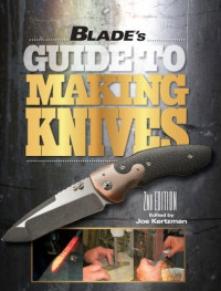 Joe Kertzman — BLADE's Guide to Making Knives
