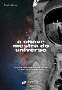 Pablo Marcal — A Chave Mestra do Universo