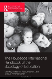 Michael W. Apple, Stephen J. Ball, Luis Armando Gandin — The Routledge International Handbook of the Sociology of Education (Routledge International Handbooks of Education)