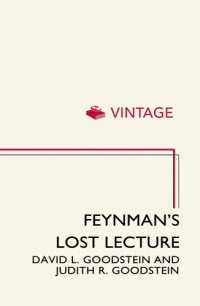 Richard Feynman; David L. Goodstein, Judith R. Goodstein — Feynman’s Lost Lecture: The Motion of Planets Around the Sun