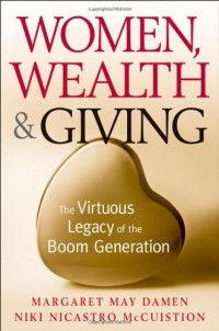 Margaret May Damen, Niki Nicastro McCuistion — Women, Wealth and Giving: The Virtuous Legacy of the Boom Generation