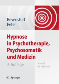 Dirk Revenstorf, Burkhard Peter — Hypnose in Psychotherapie, Psychosomatik und Medizin: Manual fur die Praxis 2. Auflage