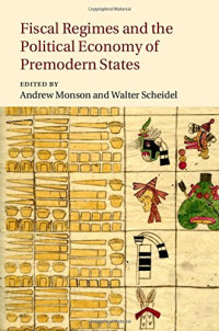 Andrew Monson, Walter Scheidel — Fiscal Regimes and the Political Economy of Premodern States