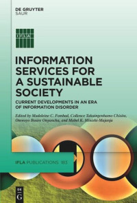 Madeleine C. Fombad, Collence Takaingenhamo Chisita, Omwoyo Bosire Onyancha, Mabel K. Minishi-Majanja, (eds.) — Information Services for a Sustainable Society: Current Developments in an Era of Information Disorder